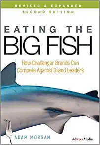 Book Cover of Eating the Big Fish: How Challenger Brands Can Compete Against Brand Leaders