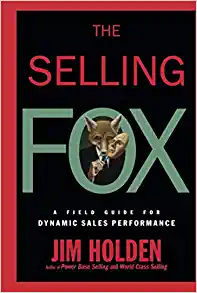 Book Cover of The Selling Fox: A Field Guide for Dynamic Sales Performance