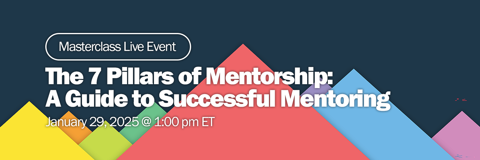 The 7 Pillars of Mentorship: A Guide to Successful Mentoring